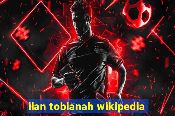 ilan tobianah wikipedia